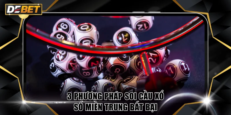3 phương pháp soi cầu xổ số miền Trung bất bại từ chuyên gia