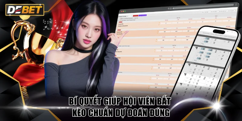 Bí quyết giúp hội viên bắt kèo chuẩn dự đoán đúng