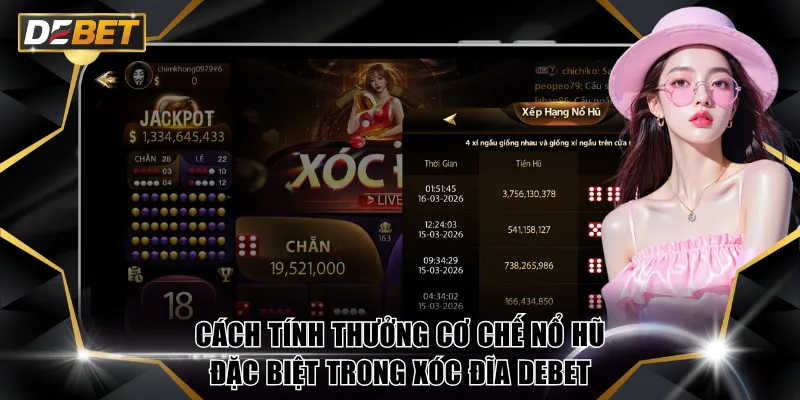 Cách tính thưởng cơ chế nổ hũ đặc biệt trong Xóc Đĩa DEBET