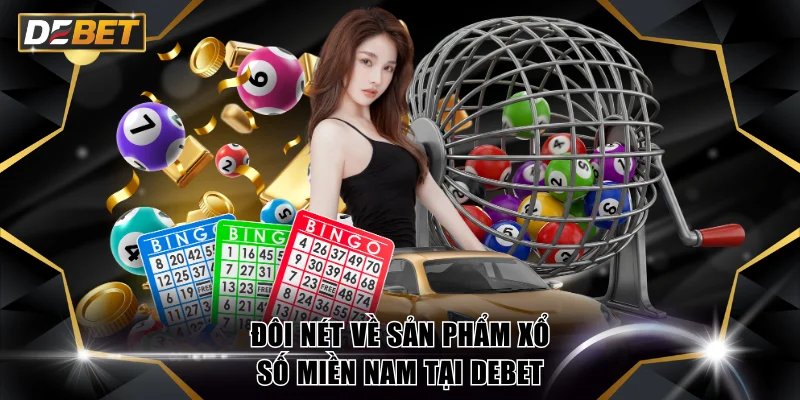 Đôi nét về sản phẩm xổ số miền Nam tại DEBET