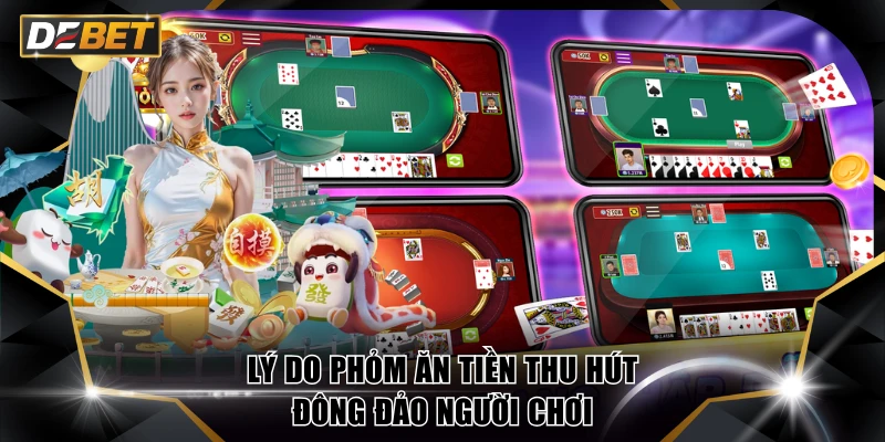 Lý do Phỏm ăn tiền thu hút đông đảo người chơi
