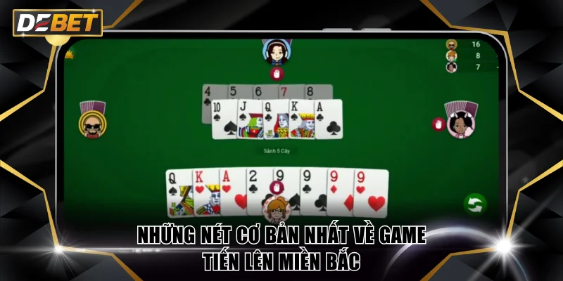 Tiến Lên Miền Bắc Game Đấu Trí Đỉnh Cao Nhất Tại DEBET 2 Những nét cơ bản nhất về game tiến lên miền Bắc