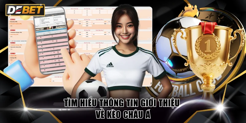 Tìm hiểu thông tin giới thiệu về kèo châu Á