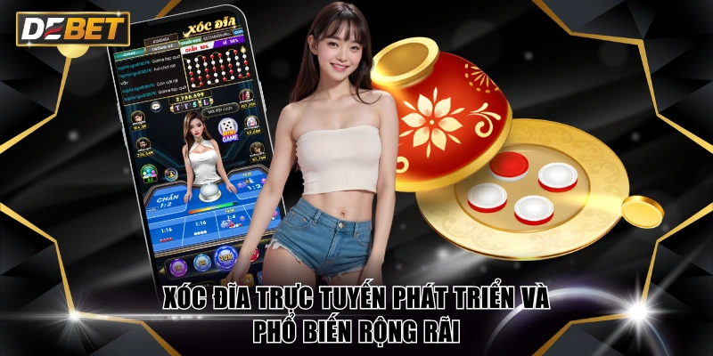 Xóc đĩa trực tuyến phát triển và phổ biến rộng rãi